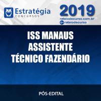 ISS MANAUS Pós Edital Assistente Técnico Fazendário 2019 ESTRATÉGIA 