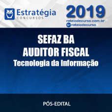 SEFAZ BA - Auditor Fiscal - Tecnologia da Informação - Pós Edital - 2019 ESTRATÉGIA 