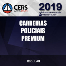 CARREIRAS POLICIAIS PREMIUM CERS 2019