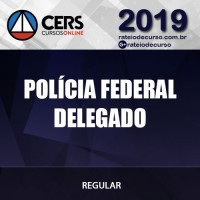 DELEGADO POLÍCIA FEDERAL 2019 CERS