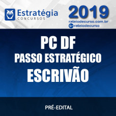 PC DF PASSO ESTRATÉGICO ESCRIVÃO 2019 ESTRATÉGIA 