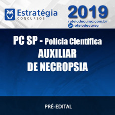 PC SP POLÍCIA CIENTÍFICA AUXILIAR DE NECROPSIA 2019 ESTRATÉGIA