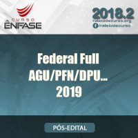 Federal Full - AGU/DPU/PFN/Procurador Federal - Ênfase 2019