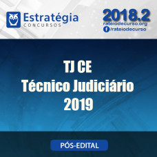 TJ CE - Técnico Judiciário - Estratégia 2019