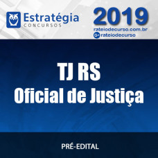 TJ RS - Oficial de Justiça - Estratégia 2019