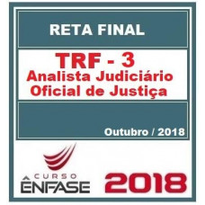 TRF 3 ANALISTA JUDICIÁRIO E OFICIAL DE JUSTIÇA Ênfase - Reta Final 2018