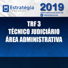 TRF 3 TÉCNICO ADMINISTRATIVO 2019 ESTRATÉGIA