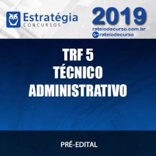 TRF 5 - Técnico Administrativo - 2019 ESTRATÉGIA