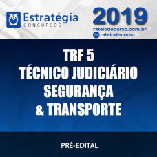TRF 5 - Técnico Judiciário - Segurança e Transporte - 2019 ESTRATÉGIA