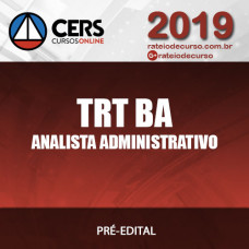 TRT BA - Analista Administrativo - Cers 2019