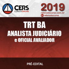 TRT BA - Analista Judiciário e Oficial Avaliador - Cers 2019