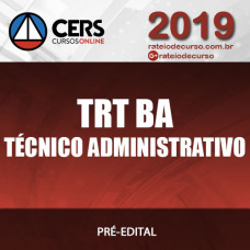 TRT BA - Técnico Administrativo - Cers 2019