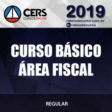 CURSO BÁSICO P/ ÁREA FISCAL 2019 CERS
