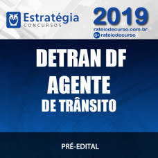 Detran DF - Agente de Trânsito - Estratégia 2019
