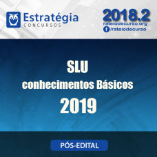 SLU - Conhecimentos Básicos - Pós Edital - Estratégia 2019