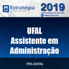 UFAL - Assistente em Administração - Universidade Federal de Alagoas - 2019 ESTRATÉGIA