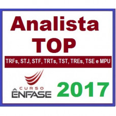 Analista TOP 2017 (Analista Judiciário e Oficial de Justiça) TRFs, STJ, STF, TRTs, TST, TREs, TSE e MPU