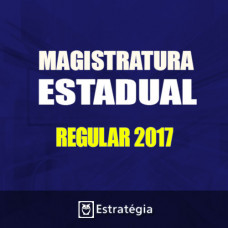 MAGISTRATURA ESTADUAL – Estratégia – Magistratura Estadual Regular 2017
