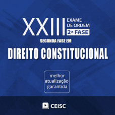 OAB 2ª FASE - DIREITO CONSTITUCIONAL - XXIII EXAME - OAB 23 - CEISC