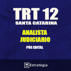 TRT SC SANTA CATARINA – PÓS EDITAL – ANALISTA JUDICIÁRIO 2017 TRT 12