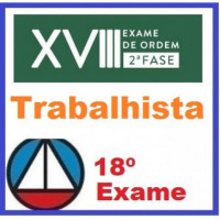 2ª Fase OAB XVIII (18º Exame) - TRABALHO (Prática Trabalhista)