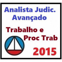 Analista Judiciário Avançado 2015 - TRABALHO E PROCESSO DO TRABALHO