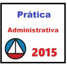 Prática Forense e processual em direito Administrativo 2015 Cers
