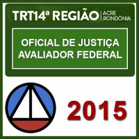 TRT 14 (Acre e Rondônia) Oficial de Justiça Avaliador - 2015