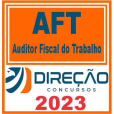 AFT (AUDITOR FISCAL DO TRABALHO) DIREÇÃO 2023