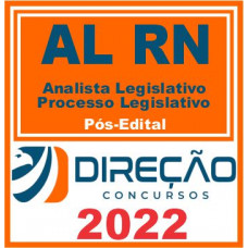 AL RN ( Analista Legislativo – Processo Legislativo) Pós Edital – Direção 2022