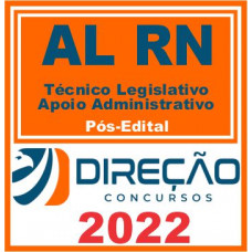 AL RN (Técnico Legislativo – Apoio Administrativo) Pós Edital – Direção 2022