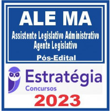 ALE MA (Assistente Legislativo Administrativo – Agente Legislativo) Pós Edital – Estratégia 2023