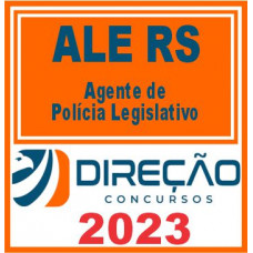 ALE RS (AGENTE DE POLÍCIA LEGISLATIVA) DIREÇÃO 2023