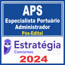 APS (Especialista Portuário – Administrador) Pós Edital – Estratégia 2024