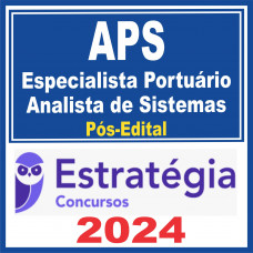 APS (Especialista Portuário – Analista de Sistemas) Pós Edital – Estratégia 2024