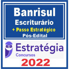 BANRISUL (Escriturário + Passo) Pós Edital – Estratégia 2022