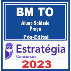 BM TO (Aluno Solado – Praça) Pós Edital – Estratégia 2023
