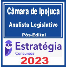 Câmara de Ipojuca PE (Analista Legislativo) Pós Edital – Estratégia 2023