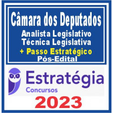 Câmara dos Deputados (Analista Legislativo – Técnica Legislativa + Passo) PÓS EDITAL  Estratégia 2023