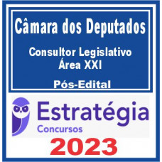 Câmara dos Deputados (Consultor Legislativo – Área XXI) Pós Edital – Estratégia 2023