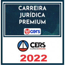 Carreiras Jurídicas (Premium) Cers 2022