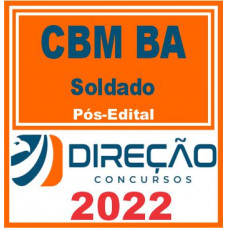 CBM BA (SOLDADO) PÓS EDITAL – DIREÇÃO 2022