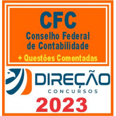 CFC (CONSELHO FEDERAL DE CONTABILIADE + QUESTÕES COMENTADAS) DIREÇÃO 2023