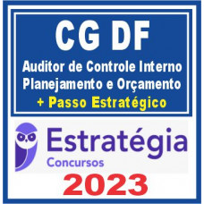 CG DF (Auditor de Controle Interno – Planejamento e Orçamento + Passo) Estratégia 2023