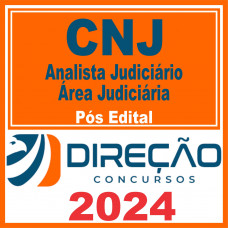 CNJ (Analista Judiciário – Área Judiciária) Pós Edital – Direção 2024