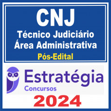CNJ (Técnico Judiciário – Área Administrativa) Pós Edital – Direção 2024