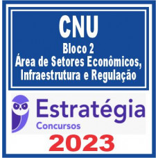 CNU (Bloco 2 – Área de Setores Econômicos, Infraestrutura e Regulação)