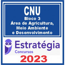 CNU (Bloco 3 – Área de Agricultura, Meio Ambiente e Desenvolvimento) Estratégia