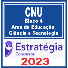 CNU (Bloco 4 – Área de Educação, Ciência e Tecnologia) Estratégia 2023