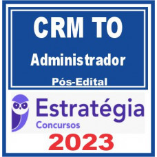CRM TO (Administrador) Pós Edital – Estratégia 2023